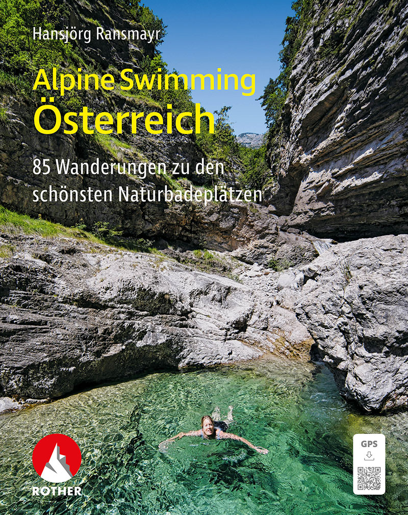 Alpine Swimming Österreich. 85 Wanderungen zu den schönsten Naturbadeplätzen Mit GPS-Tracks